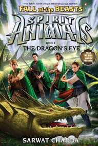 The Dragon's Eye (Spirit Animals: Fall of the Beasts, Book 8) by Sarwat Chadda, 9781338116717