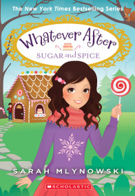 Sugar and Spice (Whatever After #10) - 9780545851077 by Sarah Mlynowski, 9780545851077
