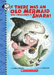 There Was an Old Mermaid Who Swallowed a Shark! by Lucille Colandro, Jared Lee, 9781338129939