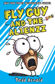 Fly Guy and the Alienzz (Fly Guy #18) by Tedd Arnold, 9780545663182