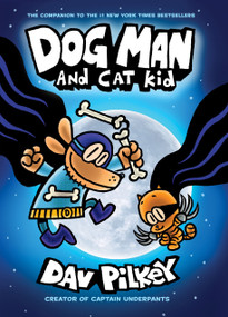 Dog Man and Cat Kid: A Graphic Novel (Dog Man #4): From the Creator of Captain Underpants by Dav Pilkey, Dav Pilkey, 9781338230376