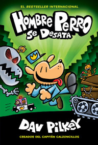 Hombre Perro se desata (Dog Man Unleashed) (Spanish Edition) by Dav Pilkey, Dav Pilkey, 9781338233483