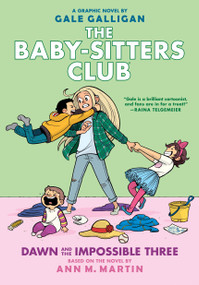 Dawn and the Impossible Three: A Graphic Novel (The Baby-Sitters Club #5) by Gale Galligan, Gale Galligan, Ann M. Martin, 9781338067309