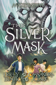 The Silver Mask (Magisterium #4) - 9780545522366 by Holly Black, Cassandra Clare, 9780545522366