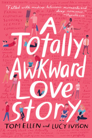 A Totally Awkward Love Story by Tom Ellen, Lucy Ivison, 9780553537352