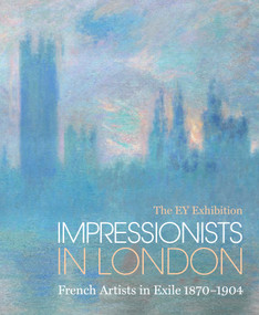 Impressionists in London (French Artists in Exile (1870-1904): The EY Exhibition) by Caroline Corbeau-Parsons, 9781849765244