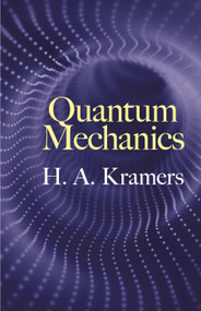 Quantum Mechanics - 9780486824734 by H.A. Kramers, D. ter Haar, 9780486824734