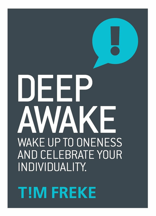 Deep Awake (Wake Up To Oneness and Celebrate Your Individuality) by Tim Freke, 9781780289861