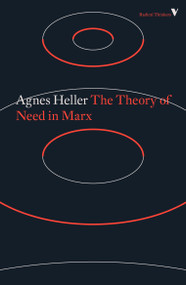 The Theory of Need in Marx by Agnes Heller, Stephen Bodington, Ken Coates, 9781786636126