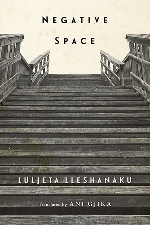Negative Space by Luljeta Lleshanaku, Ani Gjika, 9780811227520