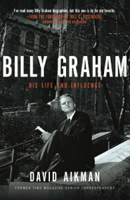 Billy Graham (His Life and Influence) by David Aikman, 9781595551047
