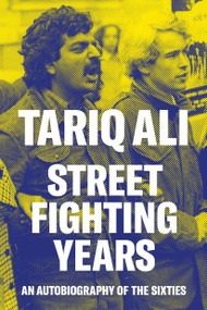Street Fighting Years (An Autobiography of the Sixties) - 9781786636003 by Tariq Ali, 9781786636003