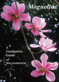 Magnolias (A Gardener's Guide) by Jim Gardiner, 9781604694314