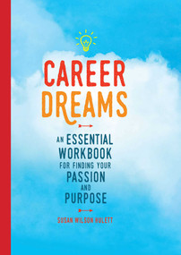 Career Dreams (An Essential Workbook for Finding Your Passion and Purpose) by Susan Wilson Hulett, 9781681881911