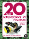 20 Easy Raspberry Pi Projects (Toys, Tools, Gadgets, and More!) by Rui Santos, Sara Santos, 9781593278434