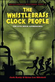 The Whistlebrass Clock People by Briar Lee Mitchell, Jack Keely, 9781682614594