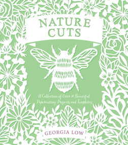 Nature Cuts (A Collection of Over 20 Papercutting Projects and Templates) by Georgia Low, 9781681883632