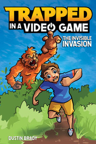 Trapped in a Video Game (The Invisible Invasion) by Dustin Brady, Jesse Brady, 9781449494896