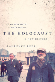 The Holocaust (A New History) by Laurence Rees, 9781541730076