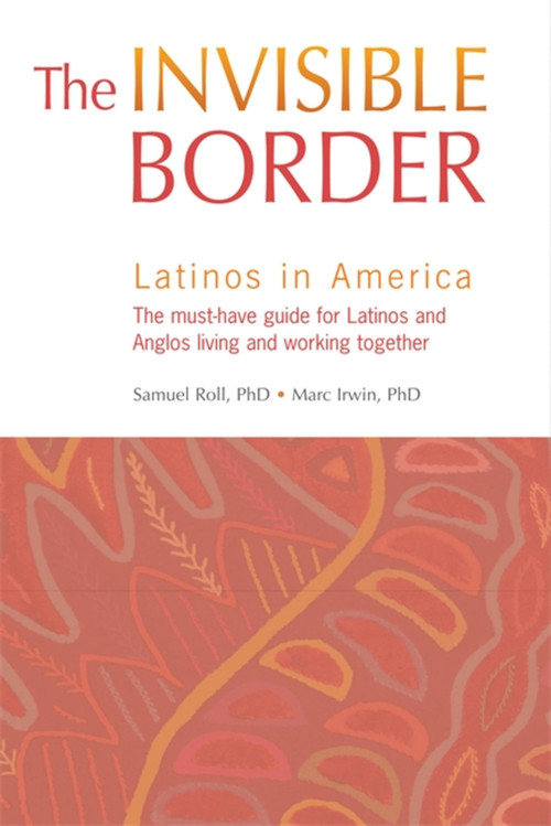 The Invisible Border (Latinos in America) by Samuel Roll PhD, 9781931930635