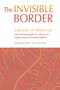 The Invisible Border (Latinos in America) by Samuel Roll PhD, 9781931930635