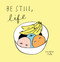 Be Still, Life by Ohara Hale, 9781592702572