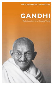 Gandhi (Radical Wisdom for Changing the World) by Gandhi, Alan Jacobs, 9781780281261