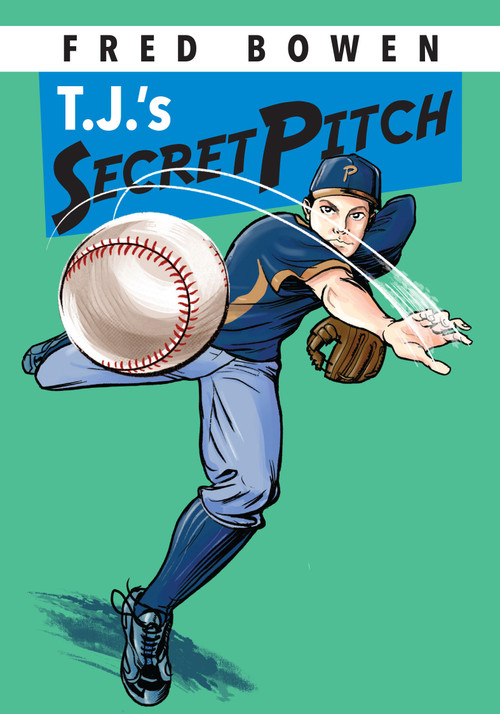 T.J.'s Secret Pitch by Fred Bowen, 9781561455041