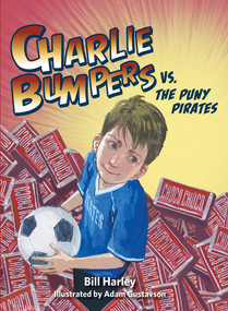 Charlie Bumpers vs. the Puny Pirates by Bill Harley, Adam Gustavson, 9781682630013