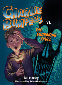 Charlie Bumpers vs. the Squeaking Skull by Bill Harley, Adam Gustavson, 9781561458882
