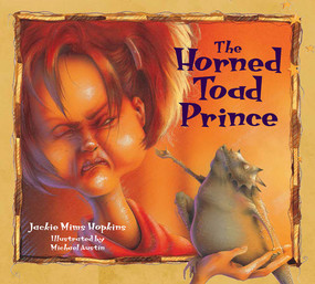 The Horned Toad Prince by Jackie Mims Hopkins, Michael Austin, 9781561455485