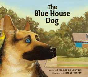 The Blue House Dog by Deborah Blumenthal, Adam Gustavson, 9781561455379