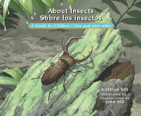 About Insects / Sobre los insectos (A Guide for Children / Una guía para niños (Bilingual Spanish/English Educational Science Book)) by Cathryn Sill, John Sill, 9781561458837