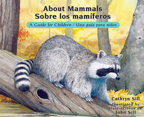 About Mammals / Sobre los mamíferos (A Guide for Children / Una guía para niños (Bilingual Spanish/English Educational Science Book for Classroom)) by Cathryn Sill, John Sill, 9781561458004
