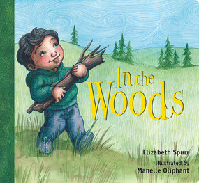 In the Woods - 9781561455829 by Elizabeth Spurr, Manelle Oliphant, 9781561455829