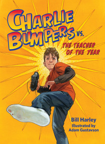 Charlie Bumpers vs. the Teacher of the Year by Bill Harley, Adam Gustavson, 9781561458240