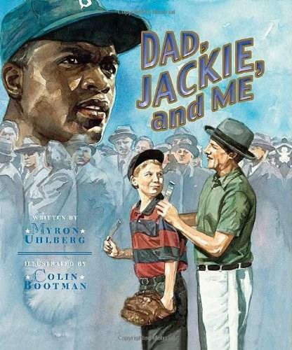 Dad, Jackie, and Me by Myron Uhlberg, Colin Bootman, 9781561455317