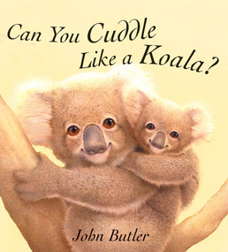 Can You Cuddle Like a Koala? by John Butler, 9781561453474