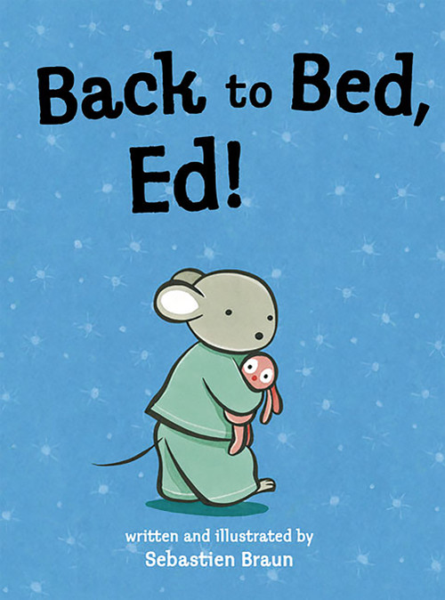 Back to Bed, Ed! by Sebastien Braun, 9781561457755