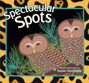 Spectacular Spots by Susan Stockdale, 9781561458172