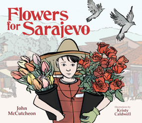 Flowers for Sarajevo by John McCutcheon, Kristy Caldwell, 9781561459438