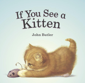 If You See a Kitten by John Butler, 9781561458387