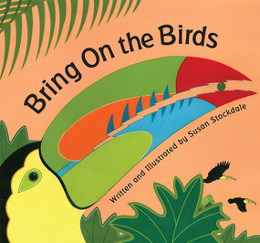 Bring On the Birds by Susan Stockdale, 9781561456925