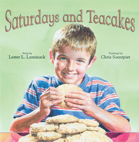 Saturdays and Teacakes by Lester L. Laminack, Chris Soentpiet, 9781561453030