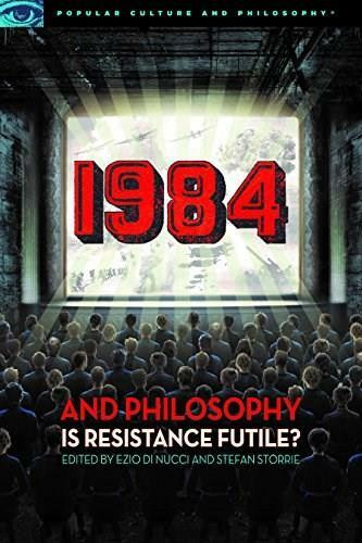 1984 and Philosophy (Is Resistance Futile?) by Ezio Di Nucci, Stefan Storrie, 9780812699791