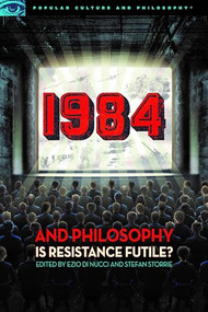 1984 and Philosophy (Is Resistance Futile?) by Ezio Di Nucci, Stefan Storrie, 9780812699791