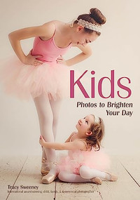 Kids (Photos to Brighten Your Day) by Tracy Sweeney, 9781682033548
