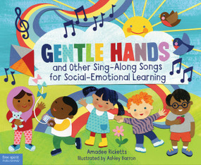 Gentle Hands and Other Sing-Along Songs for Social-Emotional Learning by Amadee Ricketts, Ashley Barron, 9781631982101