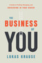 The Business of You (A Guide to Finding, Managing, and Succeeding in Your Career) by Lukas Krause, 9781626345034