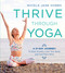 Thrive Through Yoga (A 21-Day Journey to Ease Anxiety, Love Your Body and Feel More Alive) by Nicola Jane Hobbs, 9781472942999